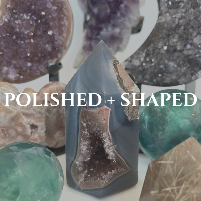 POLISHED + SHAPED CRYSTALS
